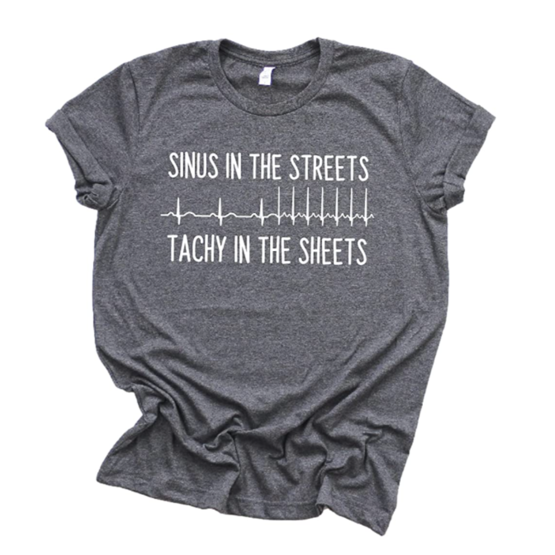 Sinus in the Streets, Trachy in the Sheets Nurse Tee
