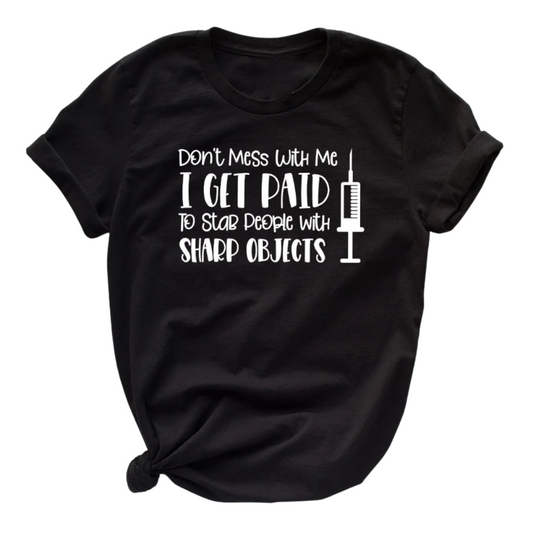 "I get paid to stab people" Funny Nursing Shirt