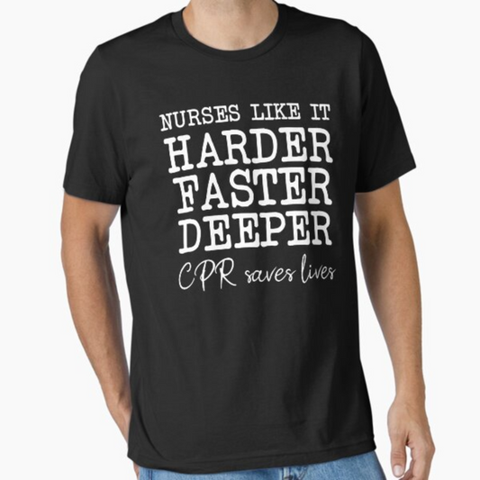 'Nurses like it Harder, Faster, Deeper' Funny CPR Nursing Tee